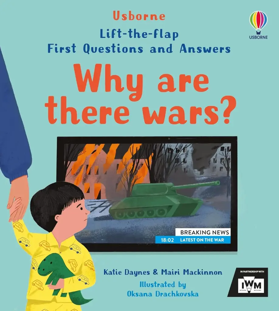Lift-the-Flap First Questions and Answers: Why are there wars?