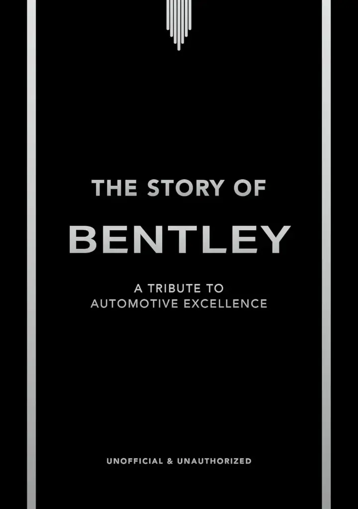 The Story of Bentley: A Century of Speed and Luxury