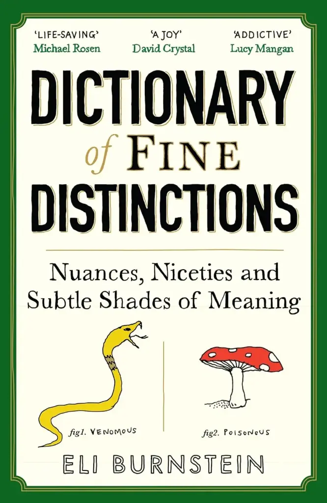 Dictionary of Fine Distinctions: Nuances, Niceties, and Subtle Shades of Meaning