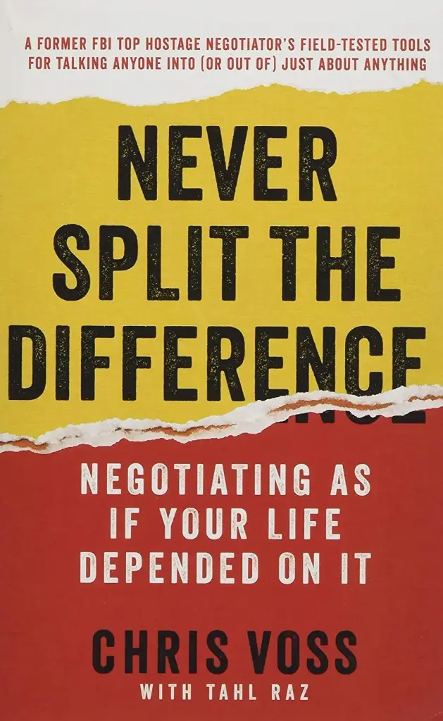 Never Split the Difference: Negotiating As If Your Life Depended On It