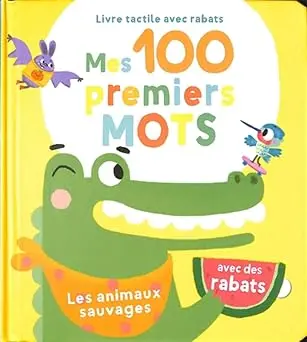 Mes 100 Premiers Mots: Livre Tactile Avec Rabats / Les Animaux Sauvages