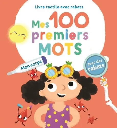 Mes 100 Premiers Mots: Livre Tactile Avec Rabats / Mon Corps