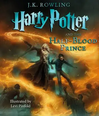 Harry Potter and the Half-Blood Prince: Illustrated Edition (Book #6)