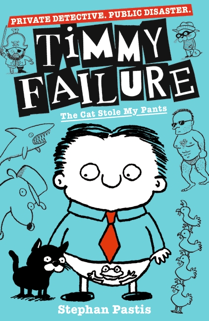 Timmy Failure 6: The Cat Stole My Pants