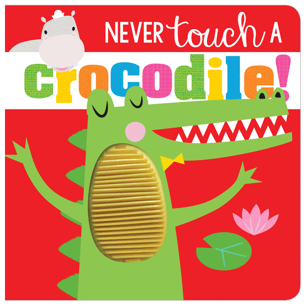 [9781788439862] Never Touch a Crocodile!