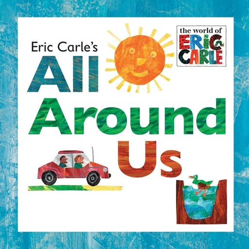 [9780448477848] Eric Carle's All Around Us