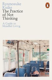 [9780141994611] The Practice of Not Thinking