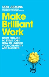 [9781529060140] Make Brilliant Work: From Picasso to Steve Jobs, How to Unlock Your Creativity and Succeed