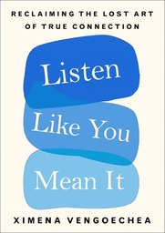 [9781529074000] Listen Like You Mean It: Reclaiming the Lost Art of True Connection