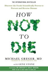 [9781509852505] How Not to Die: Discover the Foods Scientifically Proven to Prevent and Reverse Disease