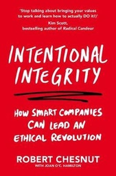 [9781529048841] Intentional Integrity: How Smart Companies Can Lead an Ethical Revolution - and Why That's Good for All of Us