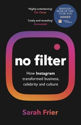 [9781847942548] No Filter: The Inside Story of Instagram - Winner of the FT Business Book of the Year Award