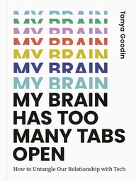 [9780711264274] My Brain Has Too Many Tabs Open: How to Untangle Our Relationship with Tech