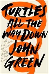 [9780525555377] TURTLES ALL THE WAY DOWN 