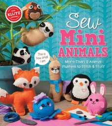 [9781338106442] Sew Mini Animals: More Than 12 Animal Plushies to Stitch & Stuff