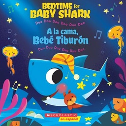 [9781338630992] Bedtime for Baby Shark / A la cama, Bebé Tiburón 
