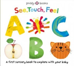 [9780312529703] See, Touch, Feel: ABC