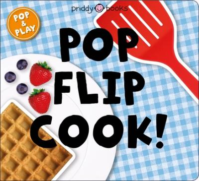 [9780312530150] Pop and Play: Pop, Flip, Cook
