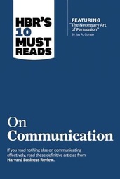 [9781422189863] HBR's 10 Must Reads on Communication (with featured article "The Necessary Art of Persuasion," by Ja