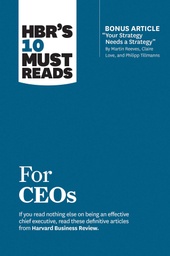 [9781633697157] HBR's 10 Must Reads for CEOs (with bonus article "Your Strategy Needs a Strategy" by Martin Reeves,