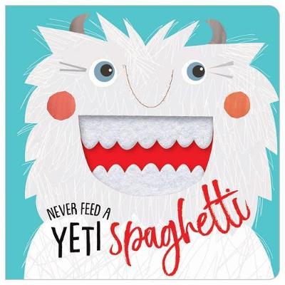 [9781788432719] Never Feed a Yeti Spaghetti