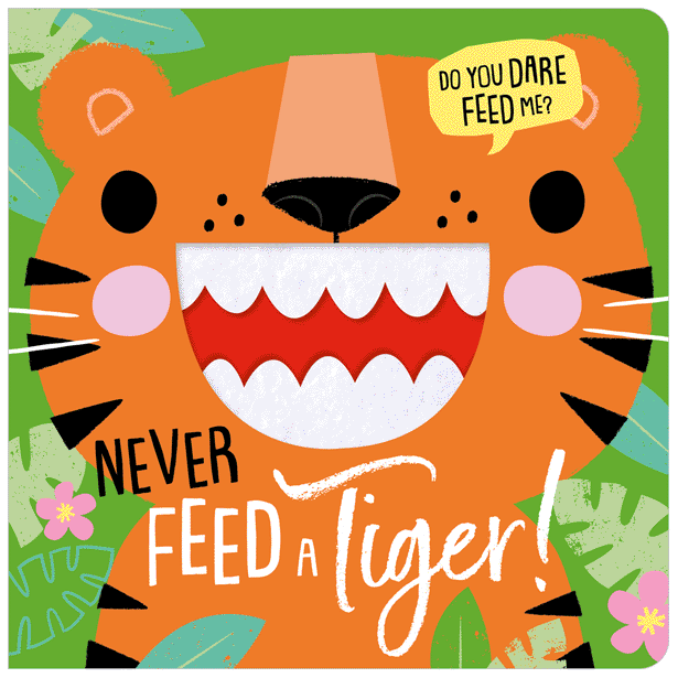 [9781803372853] Never Feed a Tiger!