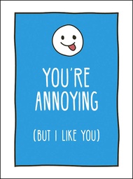 [9781787832671] You're Annoying But I Like You