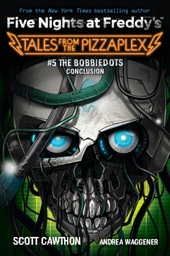 [9781338851434] The Bobbiedots Conclusion (Five Nights at Freddy's: Tales from the Pizzaplex #5)