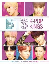 [9781780556222] BTS: K-Pop Kings: The Unauthorized Fan Guide