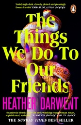 [9780241993798] The Things We Do To Our Friends