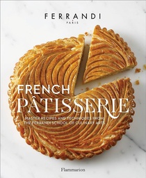 [9782080203182] French Patisserie: Master Recipes and Techniques from the Ferrandi School of Culinary Arts