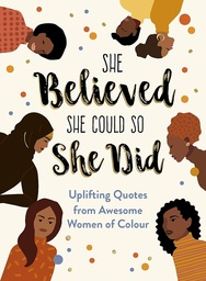 [9781787839717] She Believed She Could So She Did: Uplifting Quotes from Awesome Women of Colour