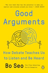 [9780593299531] Good Arguments: How Debate Teaches Us to Listen and Be Heard