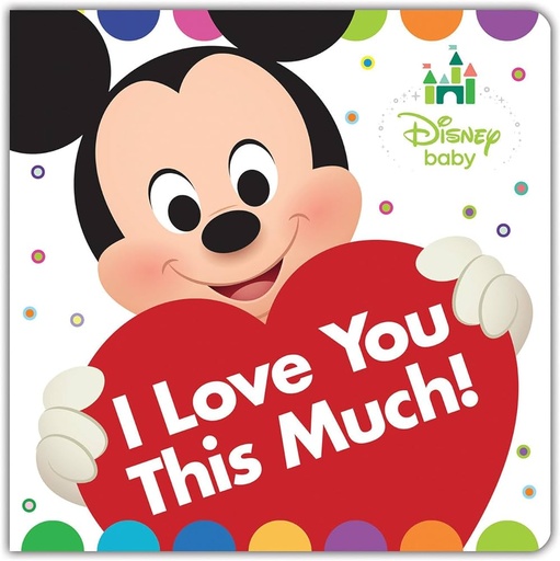 [9781484778234] Disney Baby: I Love You This Much! 