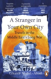 [9781529157178] A Stranger in Your Own City: Travels in the Middle East’s Long War