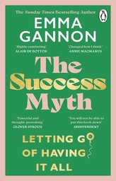 [9781804990766] The Success Myth: Our obsession with achievement is a trap. This is how to break free