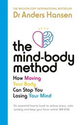 [9781785044366] The Mind-Body Method: How Moving Your Body Can Stop You Losing Your Mind