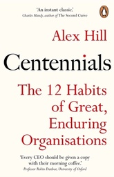 [9781847942821] Centennials: The 12 Habits of Great, Enduring Organisations