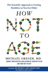 [9781529057355] How Not to Age: The Scientific Approach to Getting Healthier as You Get Older