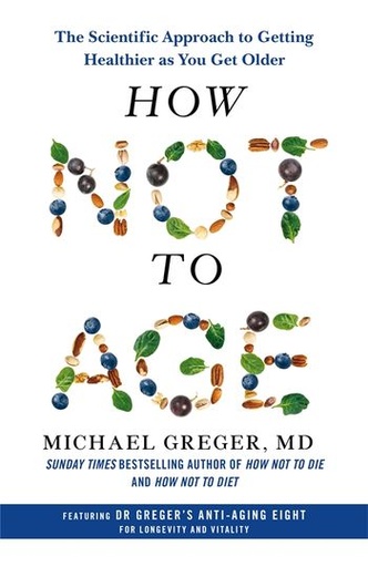 [9781529057355] How Not to Age: The Scientific Approach to Getting Healthier as You Get Older