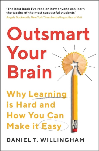 [9781788167765] Outsmart Your Brain: Why Learning is Hard and How You Can Make It Easy