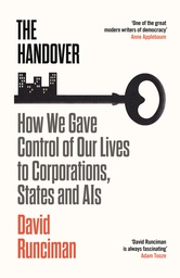 [9781788163675] The Handover: How We Gave Control of Our Lives to Corporations, States and AIs