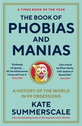 [9781788162821] The Book of Phobias and Manias: A History of the World in 99 Obsessions