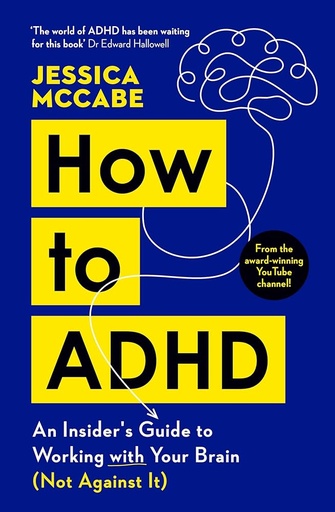 [9781805221258] How to ADHD: An Insider's Guide to Working with Your Brain (Not Against It)