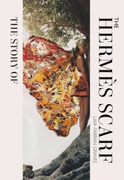 [9781838611460] The Story of the Hermès Scarf