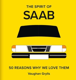 [9781849948029] The Spirit of Saab: 50 Reasons Why We Love Them