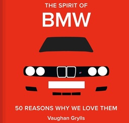 [9781849948036] The Spirit of BMW: 50 Reasons Why We Love Them