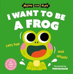 [9780192784636] Move and Play: I Want to Be a Frog