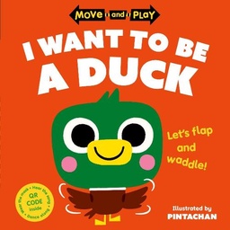 [9780192784605] Move and Play: I Want to Be a Duck