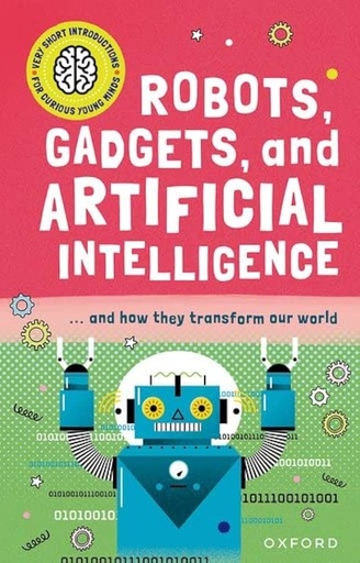 [9780192780287] Very Short Introduction for Curious Young Minds: Robots, Gadgets, and Artificial Intelligence
